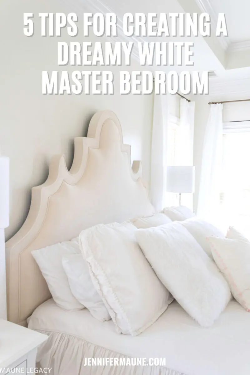 5 Tip for creating a Dreamy White Master Bedroom